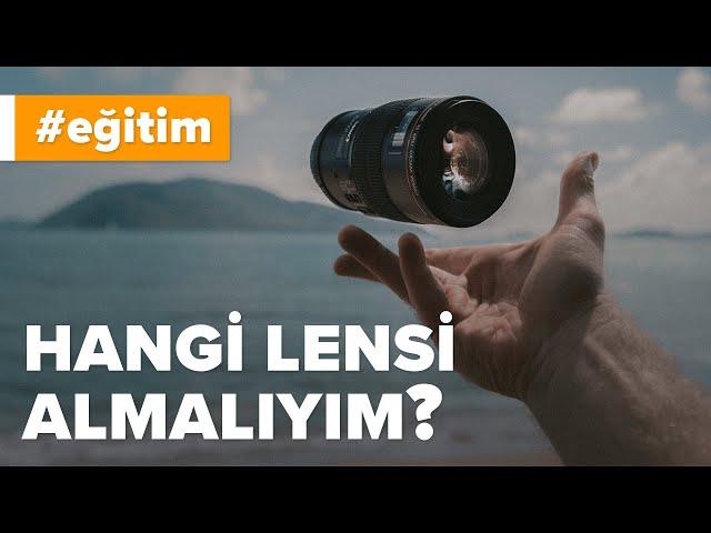 Hangi Kamera Lensini Almalıyım? (Lens Seçimi)