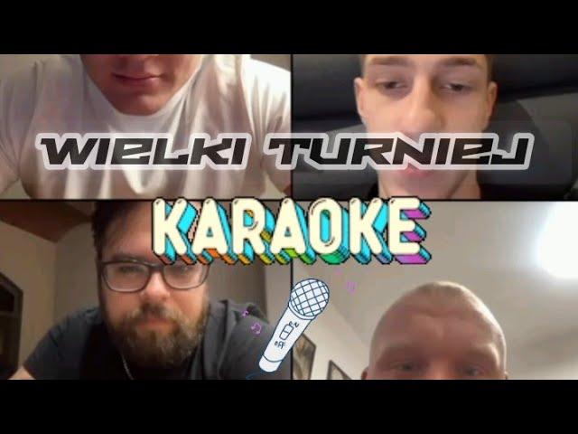 TURNIEJ KARAOKE (Labryga, Lizak, Bodychrist, Wielki Bu)