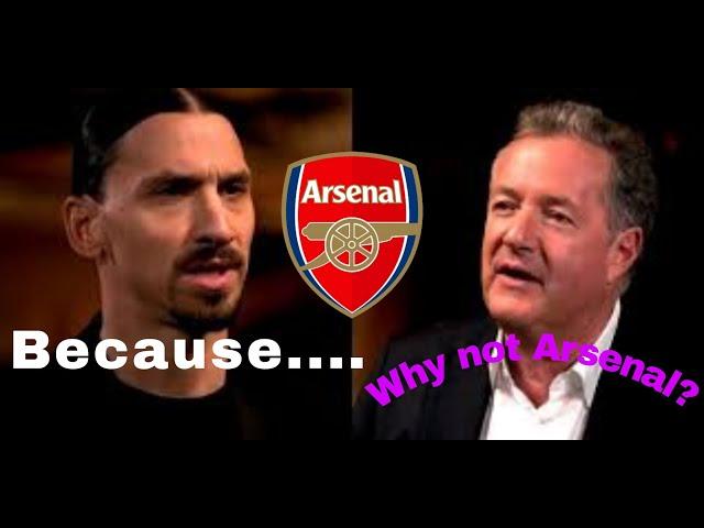 Zlatan on why he did not join Arsenal | Zlatan | Piers Morgan | short clip