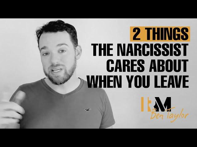 2 things the Narcissist Cares about when You Leave