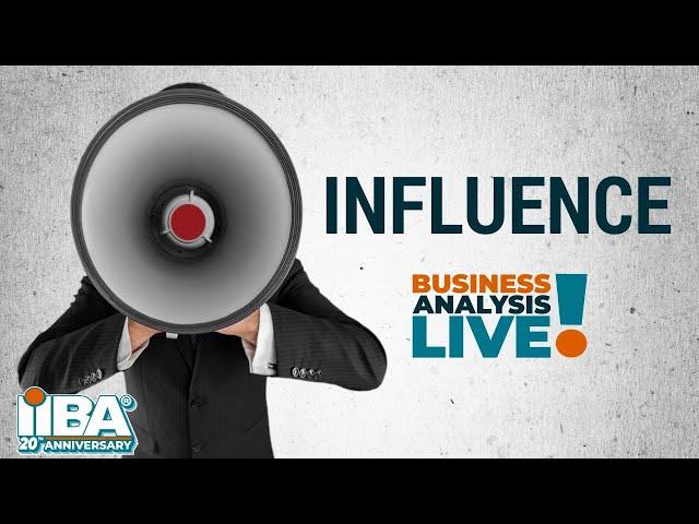 How to Master Influencing Skills - Business Analysis Live! by @iiba