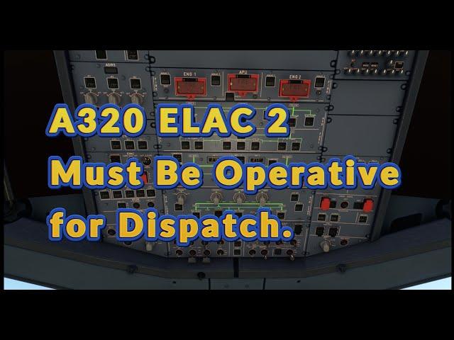 A320 ELAC 2 MUST BE OPERATIVE FOR DISPATCH @a320mentorchannel