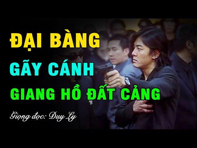 "Đại bàng" gãy cánh, kẻ vào khám, người "dựa cột" - Giang hồ đất Cảng | Duy Ly Radio