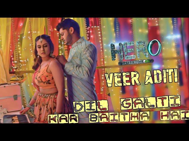 Dil Galti Kar Baitha Hai | VeerDiti Vm  | Hero Gayab Mode On