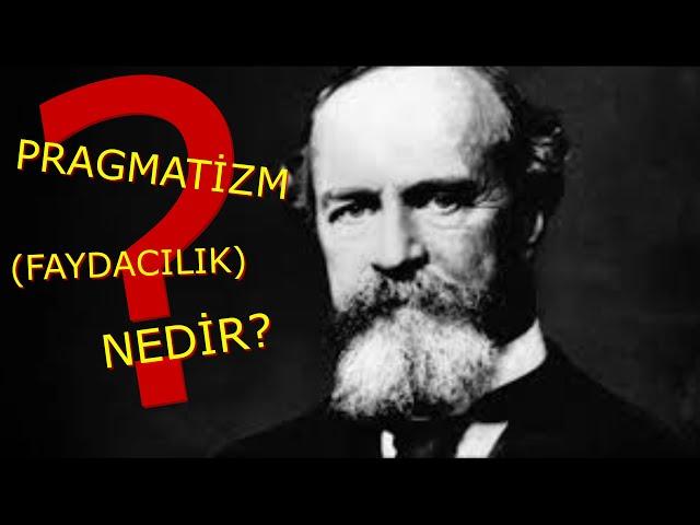 PRAGMATİZM (FAYDACILIK) NEDİR ?