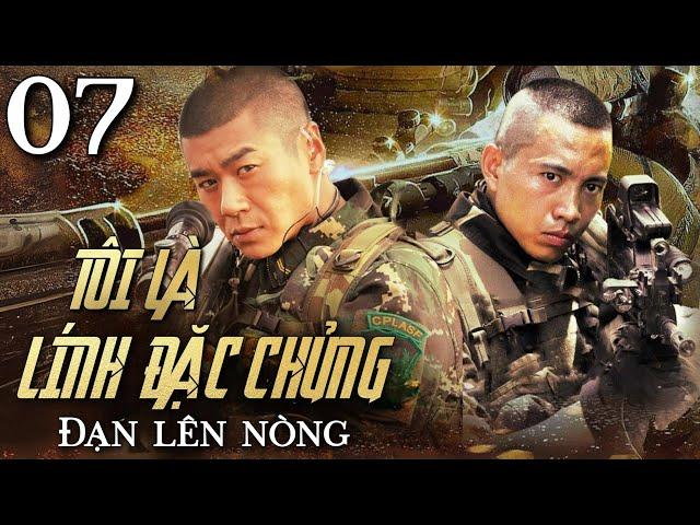 TÔI LÀ LÍNH ĐẶC CHỦNG: ĐẠN LÊN NÒNG - Tập 07 | Phim Hành Động Trung Quốc Xuất Sắc 2024