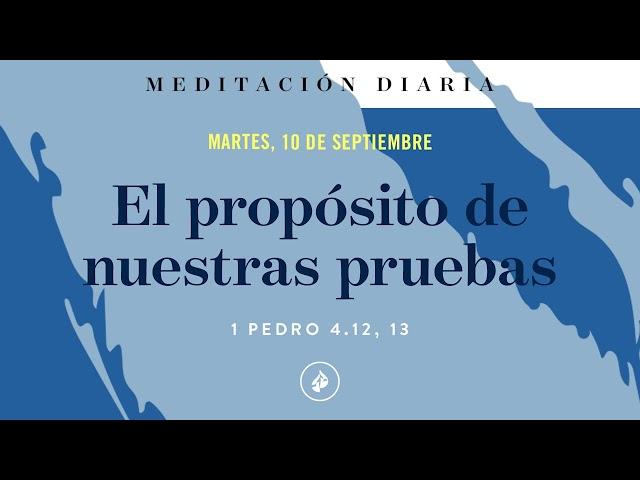 El propósito de nuestras pruebas – Meditación Diaria