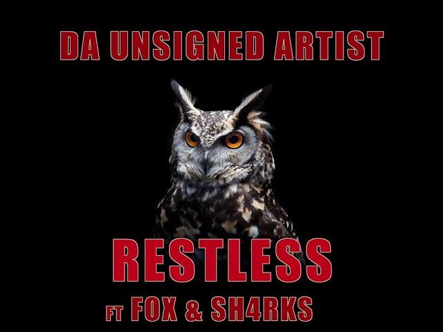 RESTLESS - DA UNSIGNED ARTIST X FOX X SH4RKS