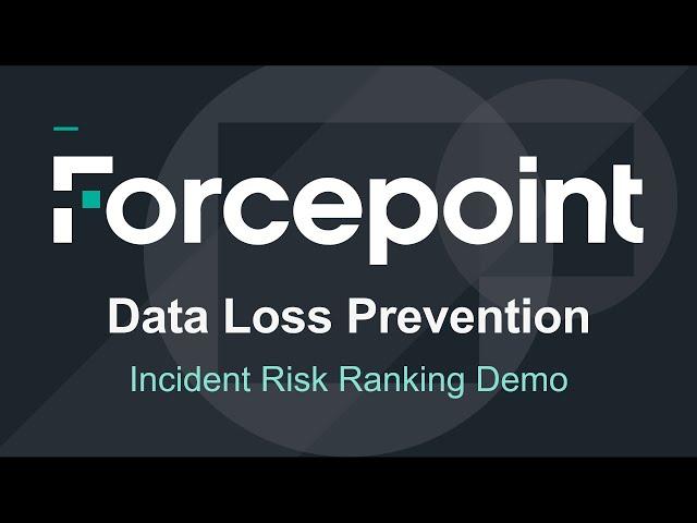 Demo | Incident Risk Ranking | Forcepoint DLP