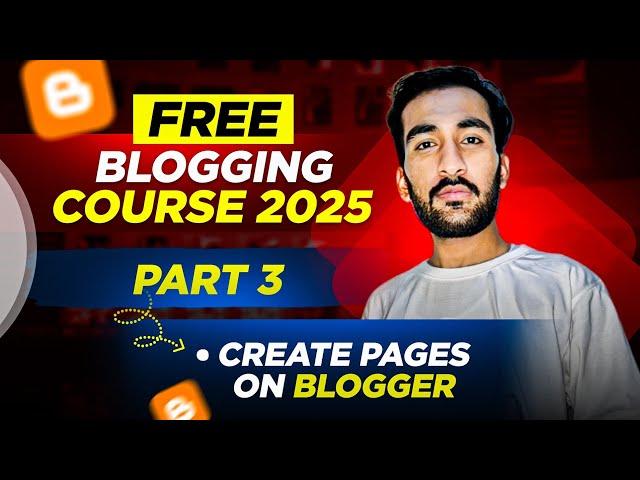 How to Start a Blogging in 2025 for FREE - Complete course free - create pages on blogger - part 3