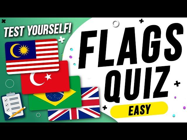 FLAGS QUIZ - Easy! Test Your Knowledge of Country Flags