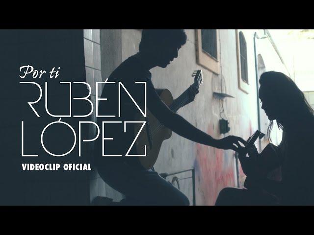 Rubén López - Por ti (Videoclip Oficial)