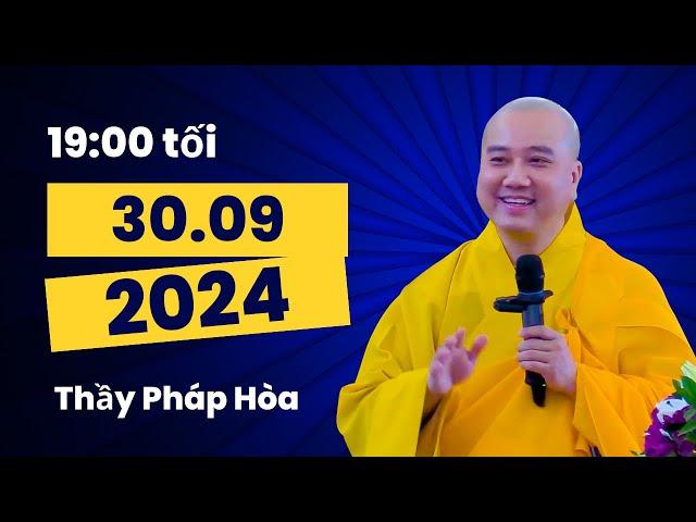 Tối 30.09.2024 - Thầy Thích Pháp Hòa (Hoằng Pháp tại Hoa Kỳ)