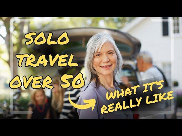 Solo Travel Over 50: Tips for Badass Women Who Wanna Own It