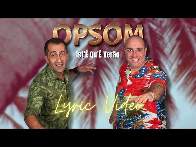 Opsom - Ist'É Qu'É Verão (Lyric Video)