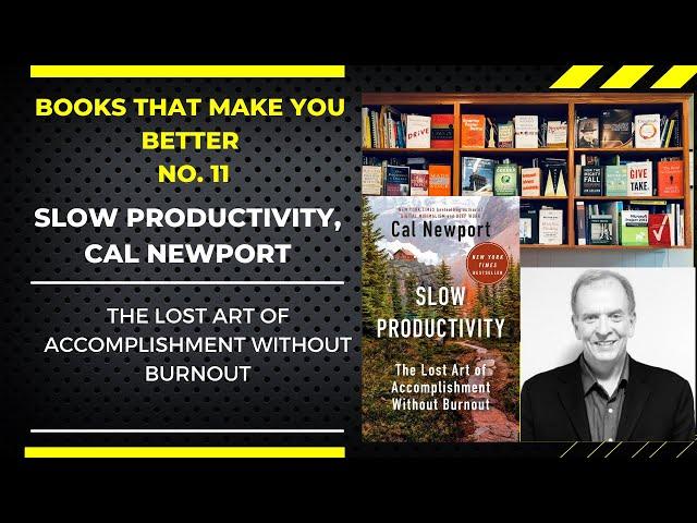 BOOKS THAT MAKE YOU BETTER REVIEW OF CAL NEWPORT'S SLOW PRODUCTIVITY, THE LOST ART OF ACCOMPLISHMENT