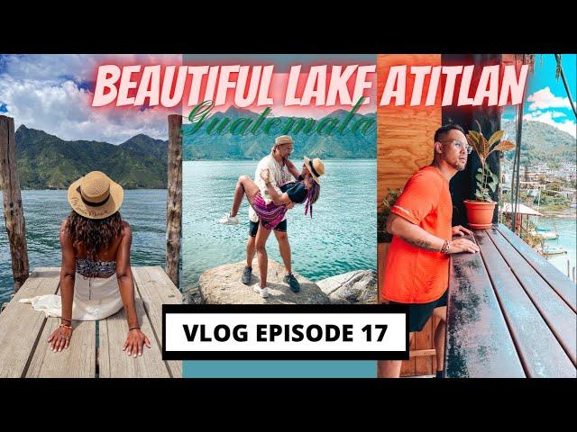 LAKE ATITLAN Guatemala | San Pedro to Panajachel | Where to Stay for Scenic Views