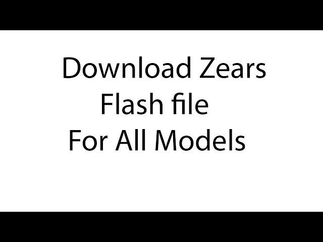 Download ZEARS Flash file for All Models