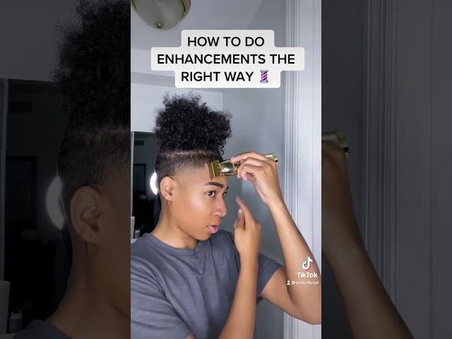 HOW TO DO ENHANCEMENTS