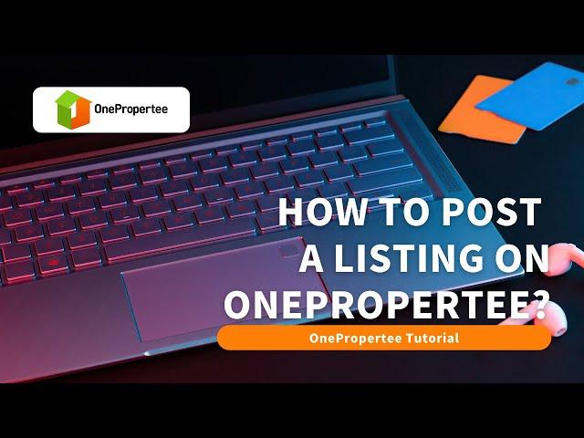 OnePropertee Tutorial: How to Post a Property for Sale / Rent on OnePropertee