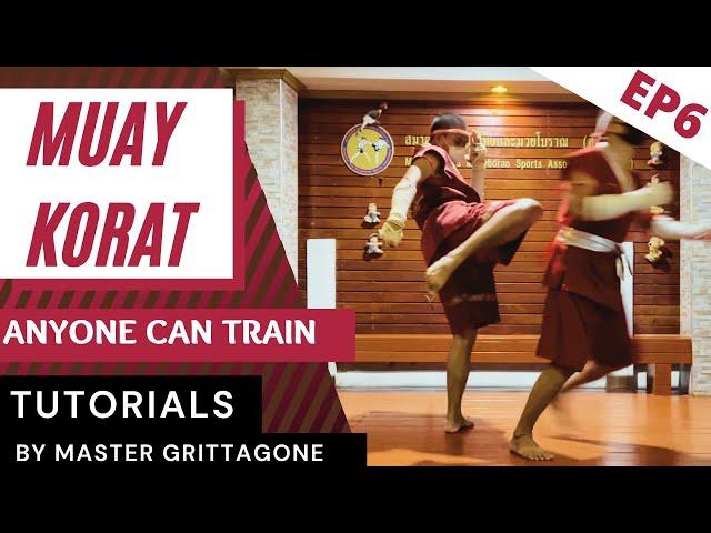 EP:6 Muay Korat | Anyone Can Train | Tutorial | By Master Grittagone