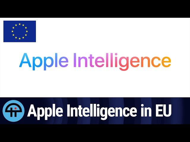 Apple Withholding Apple Intelligence Rollout in EU Later This Year