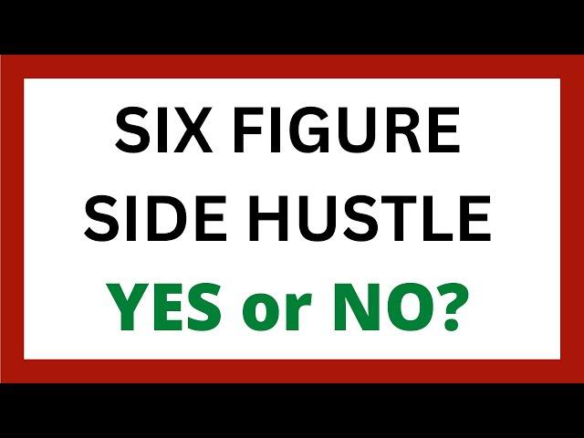 Six Figure Side Hustle Review - Legit System?