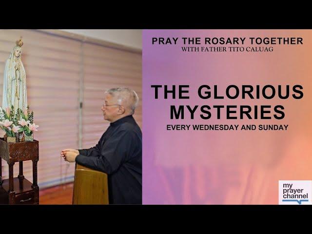 The Glorious Mysteries every Wednesday and Sunday with Father Tito  | Daily Prayer