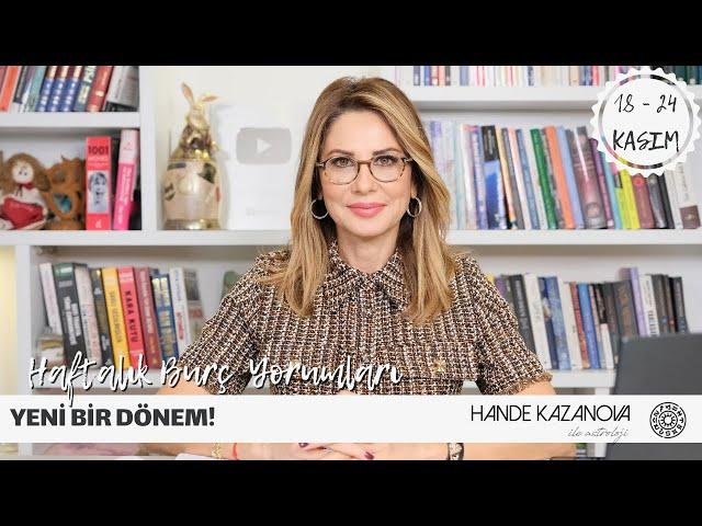 YENİ BİR DÖNEM! - 18 - 24 Kasım Haftalık Burç Yorumları - Hande Kazanova ile Astroloji