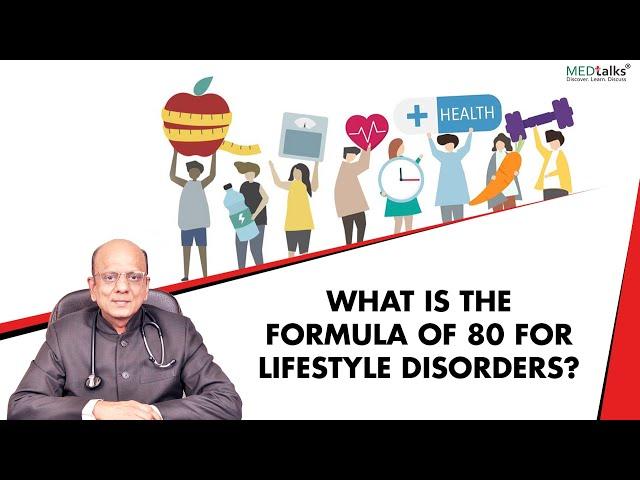 What is the formula of 80 for lifestyle disorders? | Dr K K Aggarwal | Medtalks