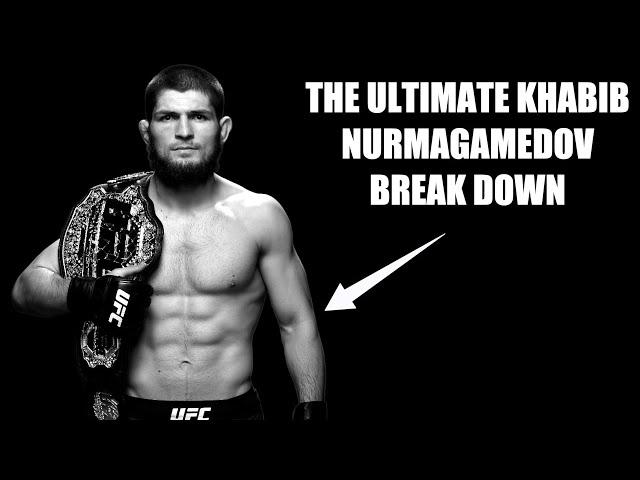 KHABIB NURMAGAMEDOV: THE ULTIMATE BREAKDOWN