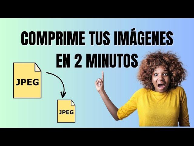 Aprende a comprimir tus imágenes fácilmente | Tutorial FÁCIL