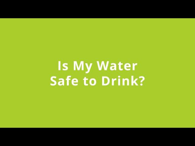 Is My Water Safe to Drink? - August 16, 2023