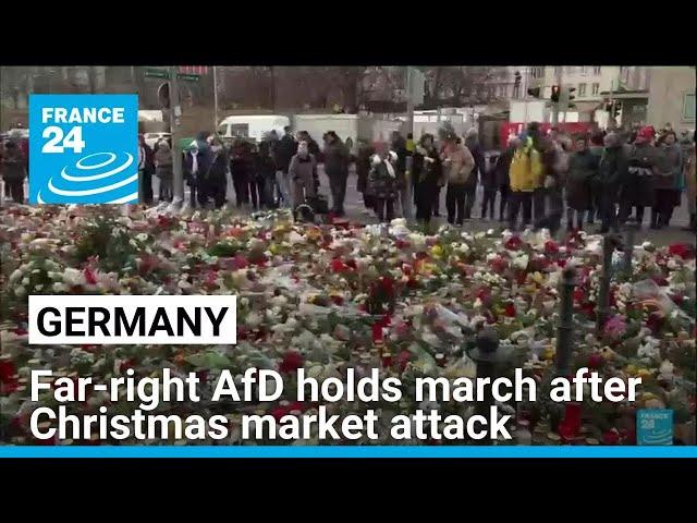 Germany's far-right AfD holds march after Christmas market attack • FRANCE 24 English