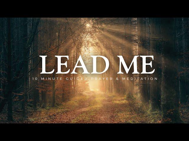 Lead Me Lord - 10 Minute Christian Meditation