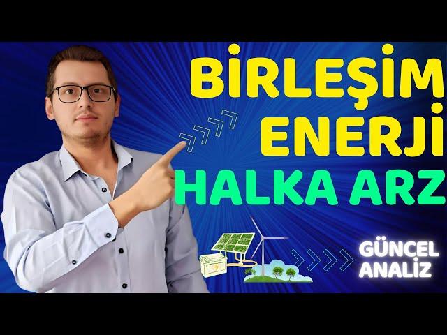 BİRLEŞİM ENERJİ HALKA ARZ | BİRLEŞİM HALKA ARZ | BİRLEŞİM GRUP ENERJİ HALKA ARZ | YENİ HALKA ARZ