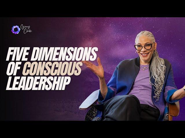 Five Dimensions Of Conscious Leadership