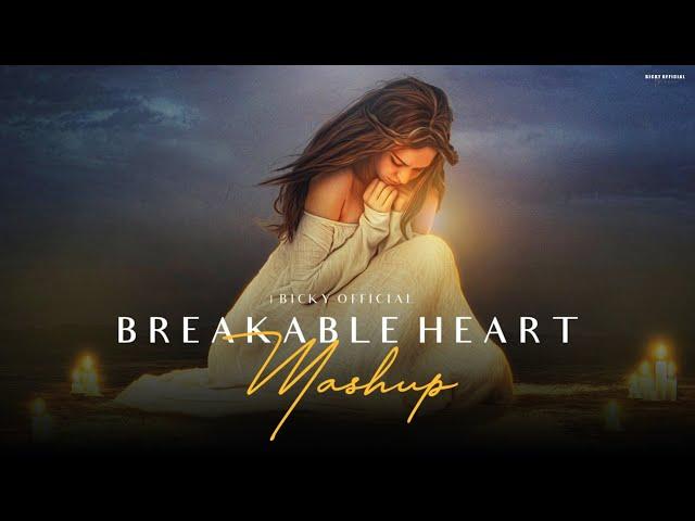 Breakable Heart Mashup | Darshan Raval | Stebin | Vishal Mishra | Chillout Edit | BICKY OFFICIAL