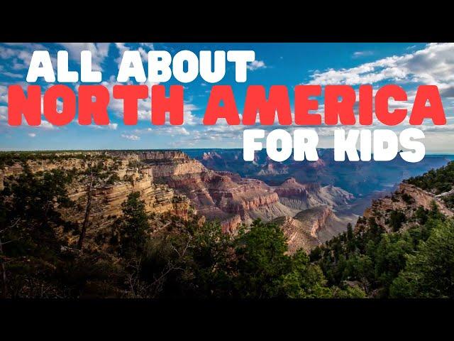 All about North America for Kids | Learn about the countries of the North American Continent