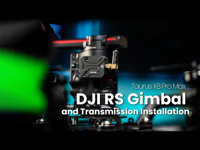 Taurus X8 Pro Max | DJI RS Gimbal and Transmission Installation