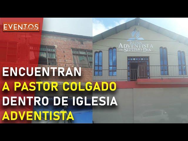 ENCUENTRAN A PASTOR COLGADO DENTRO DE IGLESIA ADVENTISTA | Eventos Actuales NOTICIAS 2021