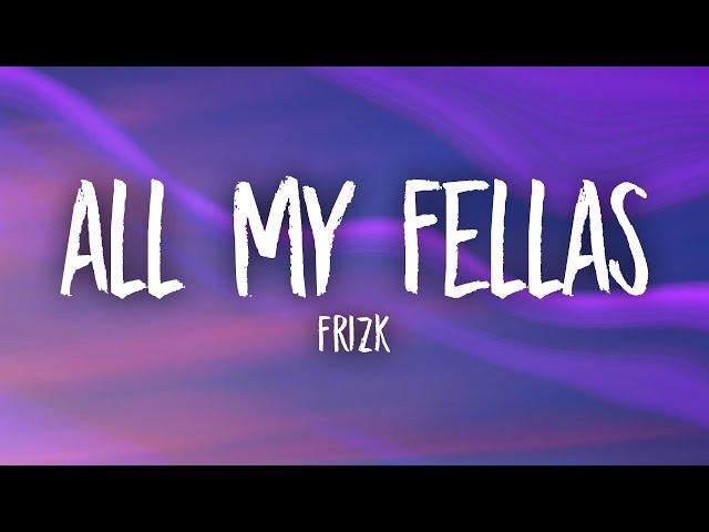 Frizk - ALL MY FELLAS (slowed/tiktok version)