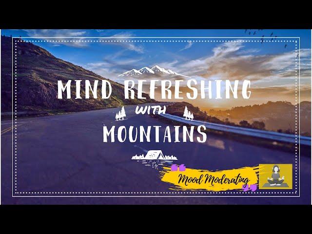 Mind Refreshing With Mountains | 1 hour Music | Calm Music | Meditation | Mood Moderating |