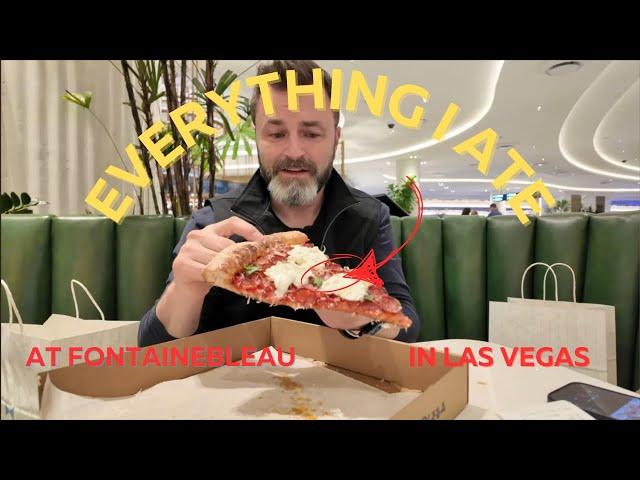 Every Thing I Ate At Fontainebleau in Las Vegas