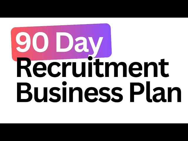 90 Day Recruitment Agency Business Plan (NEW METHOD)