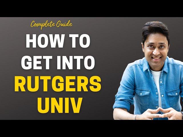 Complete Guide to Get into Rutgers University with Scholarships | College Admissions | Shirish Gupta