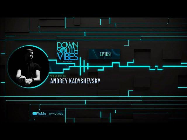 Downsouth Vibes - EP 189 By Andrey Kadyshevsky