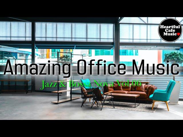 Amazing Office Music Jazz & BossaNova Vol.6【For Work / Study】Restaurants BGM, Lounge Music, shop BGM