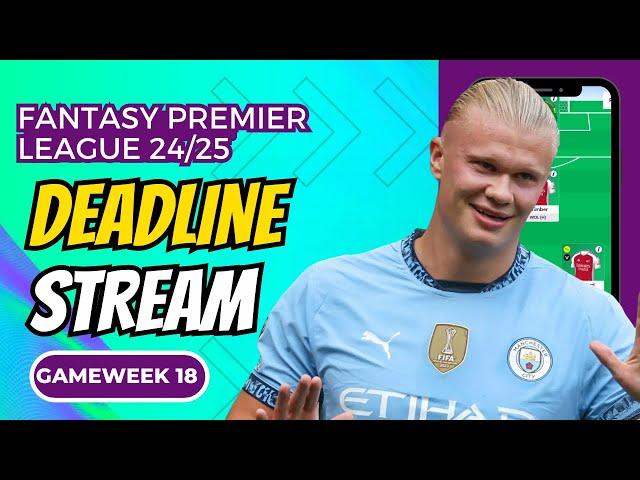 FPL DEADLINE STREAM GAMEWEEK 18 | FANTASY PREMIER LEAGUE 2024-25 TIPS | FANTASY FOOTBALL