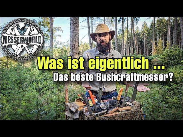 Was ist eigentlich das beste Bushcraftmesser?